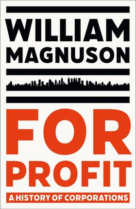 For Profit - A History of Corporations (ebok) av William Magnuson