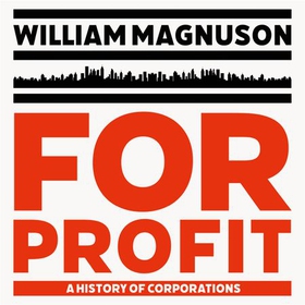 For Profit - A History of Corporations (lydbok) av William Magnuson