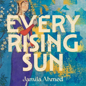 Every Rising Sun - A spellbinding reimagining of The Thousand and One Nights (lydbok) av Ukjent