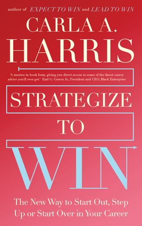 Strategize to Win - The New Way to Start Out, Step Up or Start Over in Your Career (ebok) av Ukjent