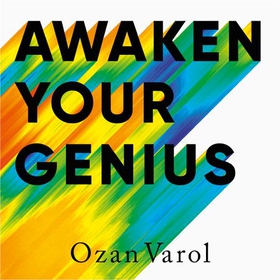 Awaken Your Genius - Escape Conformity, Ignite Creativity and Become Extraordinary (lydbok) av Ozan Varol