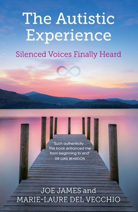 The Autistic Experience - Silenced Voices Finally Heard (ebok) av Marie-Laure Del Vecchio