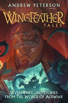 Wingfeather Tales - Seven Thrilling Stories from the World of Aerwiar (ebok) av Andrew Peterson