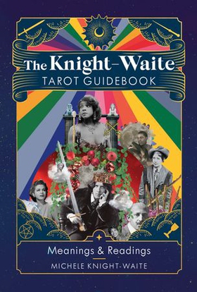 The Knight-Waite Tarot Guidebook - Meanings & Readings (ebok) av Michele Knight-Waite