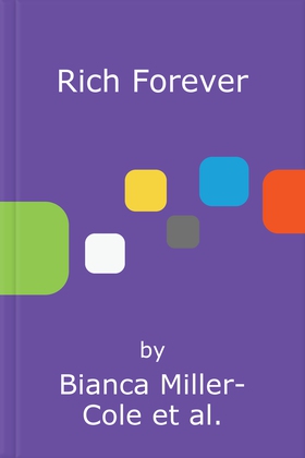 Rich Forever - What They Didn't Teach You about Money, Finance and Investments in School (lydbok) av Bianca Miller-Cole