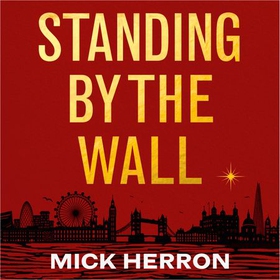 Standing by the Wall - A Slough House Interlude (lydbok) av Mick Herron