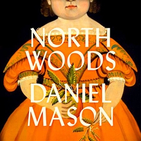 North Woods (lydbok) av Daniel Mason