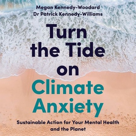 Turn the Tide on Climate Anxiety - Sustainable Action for Your Mental Health and the Planet (lydbok) av Megan Kennedy-Woodard