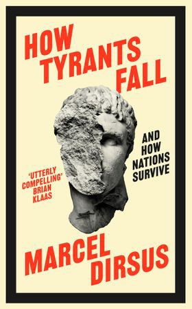 How Tyrants Fall - And How Nations Survive (ebok) av Marcel Dirsus