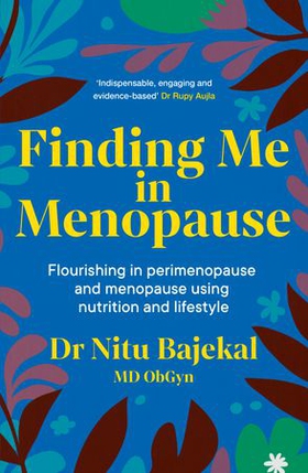 Finding Me in Menopause - Flourishing in Perimenopause and Menopause using Nutrition and Lifestyle (ebok) av Dr Nitu Bajekal