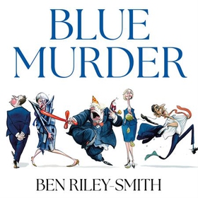 Blue Murder - The Rise and Fall of the Conservative Government, 2010–2024 (lydbok) av Ben Riley-Smith