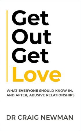 Get Out, Get Love - What everyone should know in, and after, abusive relationships (ebok) av Ukjent