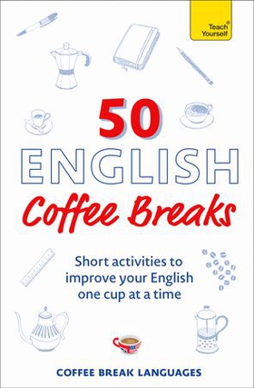 50 English Coffee Breaks - Short activities to improve your English one cup at a time (ebok) av Coffee Break Languages