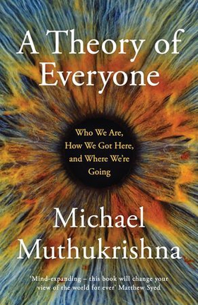 A Theory of Everyone - Who We Are, How We Got Here, and Where We’re Going (ebok) av Ukjent