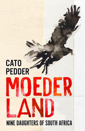 Moederland - Nine Daughters of South Africa (ebok) av Cato Pedder
