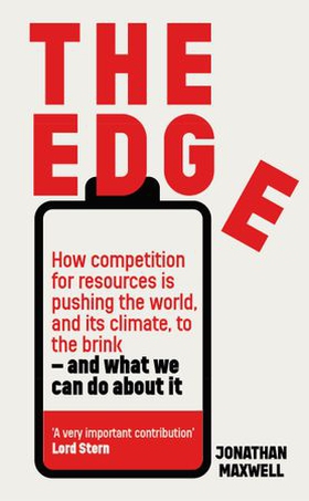 The Edge - How competition for resources is pushing the world, and its climate, to the brink – and what we can do about it. (ebok) av Ukjent