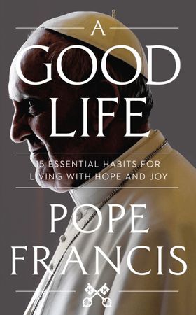 A Good Life (ebok) av Pope Francis