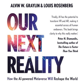 Our Next Reality - How the AI-powered Metaverse Will Reshape the World (lydbok) av Alvin Wang Graylin
