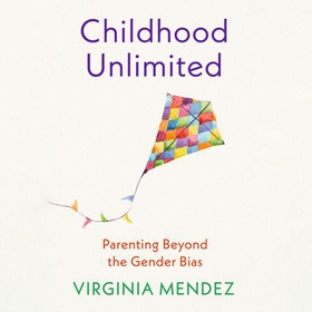 Childhood Unlimited - Parenting Beyond the Gender Bias (lydbok) av Ukjent