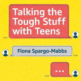 Talking the Tough Stuff with Teens - Making Conversations Work When It Matters Most (lydbok) av Fiona Spargo-Mabbs