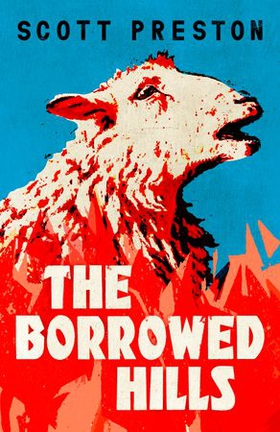 The Borrowed Hills - 'A sucker-punch of a novel' Guardian (ebok) av Scott Preston