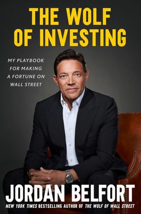 The Wolf of Investing - My Playbook for Making a Fortune on Wall Street (ebok) av Jordan Belfort