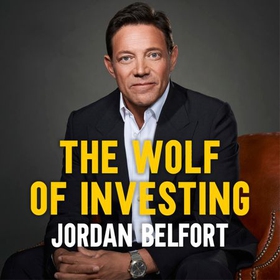 The Wolf of Investing - My Playbook for Making a Fortune on Wall Street (lydbok) av Jordan Belfort