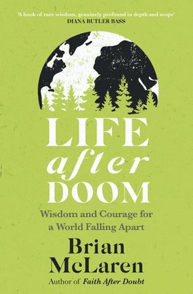 Life After Doom - Wisdom and Courage for a World Falling Apart (ebok) av Brian D. Mclaren