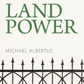 Land Power - Who Has It, Who Doesn't, and How That Determines the Fate of Societies (lydbok) av Michael Albertus