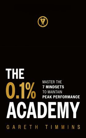 The 0.1% Academy - Master the 7 Mindsets to Maintain Peak Performance (ebok) av Gareth Timmins