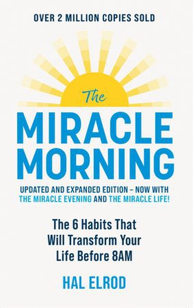 The Miracle Morning (Updated and Expanded Edition) - The 6 Habits That Will Transform Your Life Before 8AM (ebok) av Hal Elrod
