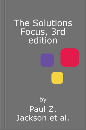 The Solutions Focus, 3rd edition