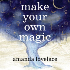 Make Your Own Magic (lydbok) av Amanda Lovelace