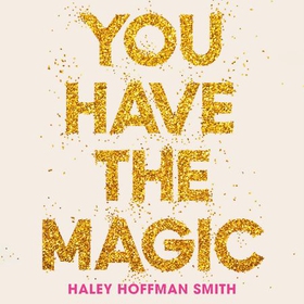 You Have The Magic