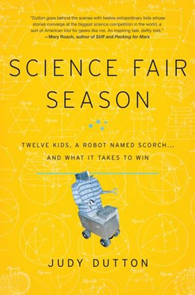 Science Fair Season - Twelve Kids, a Robot Named Scorch . . . and What It Takes to Win (ebok) av Ukjent