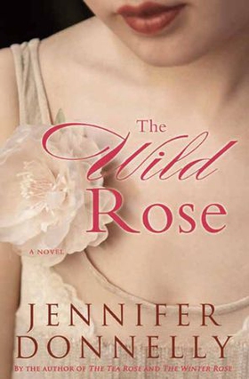 The Wild Rose (ebok) av Jennifer Donnelly