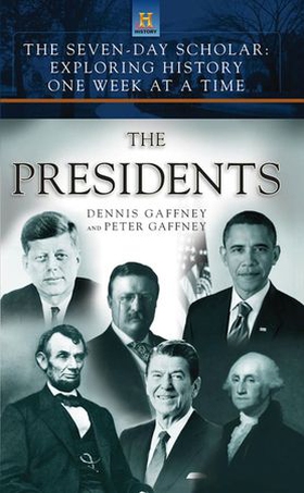 The Seven-Day Scholar: The Presidents - Exploring History One Week at a Time (ebok) av Dennis Gaffney