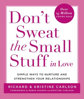 Don't Sweat the Small Stuff in Love - Simple Ways to Nurture and Strengthen Your Relationships (ebok) av Richard Carlson