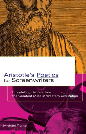 Aristotle's Poetics for Screenwriters - Storytelling Secrets from the Greatest Mind in Western Civilization (ebok) av Michael Tierno