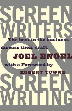 Screenwriters on Screen-Writing - The Best in the Business Discuss Their Craft (ebok) av Joel Engel