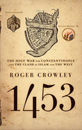 1453 - The Holy War for Constantinople and the Clash of Islam and the West (ebok) av Roger Crowley