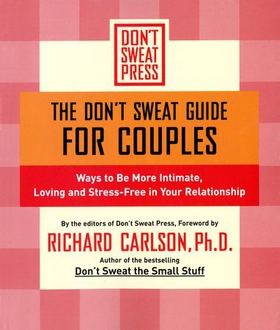 The Don't Sweat Guide for Couples - Ways to Be More Intimate, Loving and Stress-Free in Your Relationship (ebok) av Richard Carlson