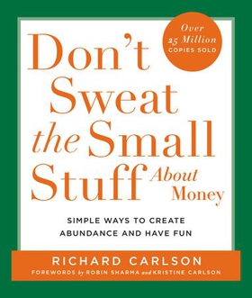 Don't Sweat the Small Stuff About Money - Simple Ways to Create Abundance and Have Fun (ebok) av Richard Carlson