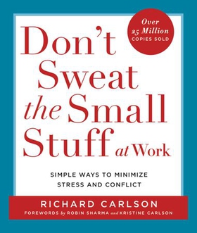 Don't Sweat the Small Stuff at Work - Simple Ways to Minimize Stress and Conflict (ebok) av Richard Carlson