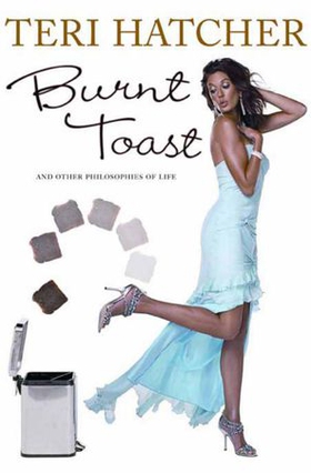 Burnt Toast - And Other Philosophies of Life (ebok) av Teri Hatcher