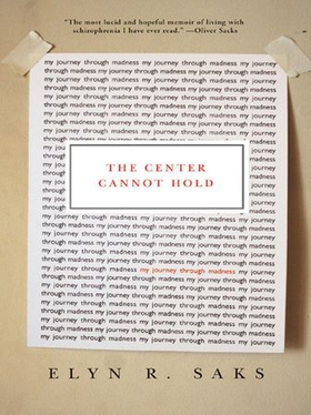 The Center Cannot Hold - My Journey Through Madness (ebok) av Elyn R. Saks