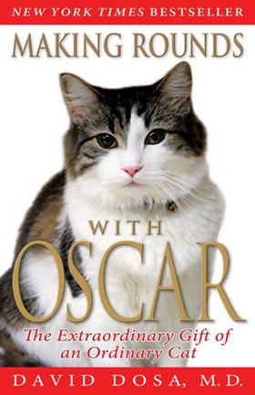 Making Rounds with Oscar - The Extraordinary Gift of an Ordinary Cat (ebok) av David Dosa