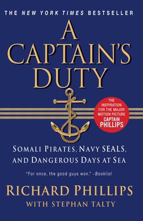 A Captain's Duty - Somali Pirates, Navy SEALs, and Dangerous Days at Sea (ebok) av Richard Phillips