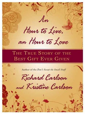 An Hour to Live, an Hour to Love - The True Story of the Best Gift Ever Given (ebok) av Richard Carlson
