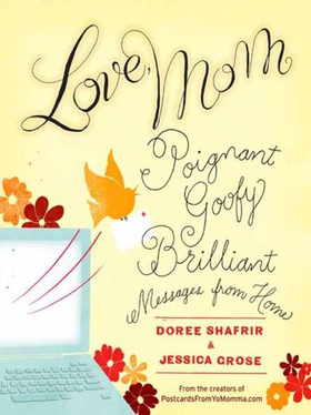 Love, Mom - Poignant, Goofy, Brilliant Messages from Home (ebok) av Doree Shafrir